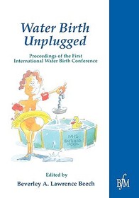 Waterbirth Unplugged: International Perspectives of Waterbirth