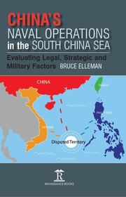 China’s Naval Operations in the South China Sea: Evaluating Legal, Strategic and Military Factors