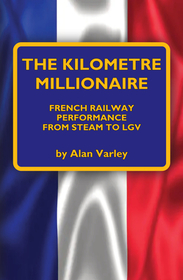 The Kilometre Millionaire: French Railway Performance from Steam to Lgv