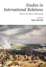 Studies in International Relations: Essays by Philip Windsor