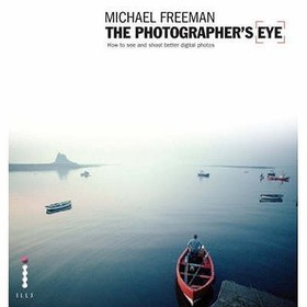 The Photographer's Eye: Composition and Design for Better Digital Photographs The Photographer's Eye: Composition and Design for Better Digital Photographs