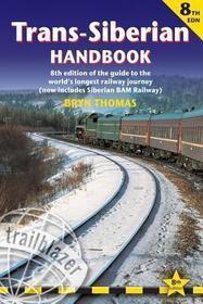 Trans-Siberian Handbook: The Guide to the World's Longest Railway Journey with 90 Maps and Guides to the Route, Cities and Towns in Russia, Mongolia & China