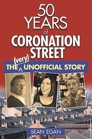 50 Years of Coronation Street: The (Very) Unofficial Story