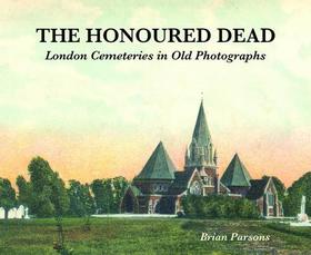 The Honoured Dead – London Cemeteries in Old Photographs