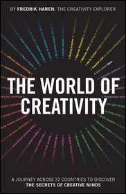 The World of Creativity: A Journey Across 37 Count ries to Discover the Secrets of Creative Minds: An Exploration of Human Creativity to Empower Your Own Creative Journey