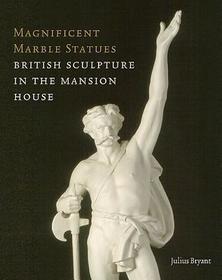 Magnificent Marble Statues: A Guide to the Sculpture in the Mansion House