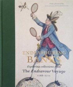 Endeavouring Banks – Exploring Collections from the Endeavour Voyage 1768–1771: Exploring the Collections from the Endeavour Voyage 1768-1771