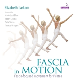 Fascia in Motion: Fascia-focused Movement for Pilates Fascia in Motion: Fascia-focused Movement for Pilates