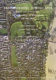Transforming Townscapes: From Burh to Borough: the Archaeology of Wallingford, AD 800-1400