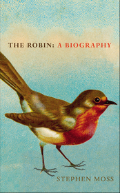 The Robin: A Biography The Robin: A Biography
