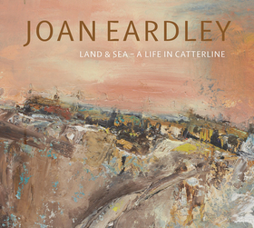 Joan Eardley: Land & Sea - A Life in Catterline Joan Eardley: Land & Sea - A Life in Catterline