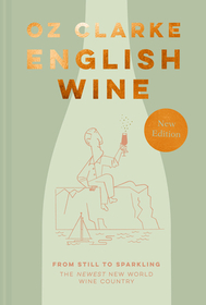 English Wine: From Still to Sparkling: The Newest New World Wine Country English Wine: From Still to Sparkling: The Newest New World Wine Country