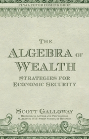 The Algebra of Wealth: A Simple Formula for Success The Algebra of Wealth: A Simple Formula for Success