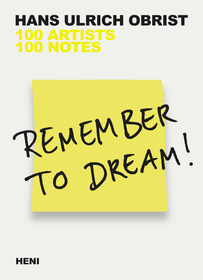 Remember To Dream! 100 Artists, 100 Notes: 100 Artists, 100 Notes