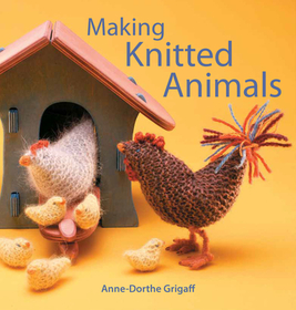 Making Knitted Animals Making Knitted Animals