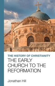 The History of Christianity – The Early Church to the Reformation