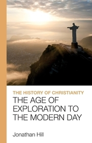 The History of Christianity – The Age of Exploration to the Modern Day: The Age of Exploration to the Modern Day
