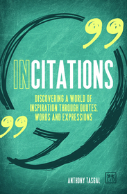 Incitations: Discovering a World of Inspiration Through Quotes, Words and Expressions