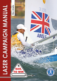The Laser Campaign Manual – Top tips from the world`s most successful Olympic sailor: Top Tips from the World's Most Successful Olympic Sailor