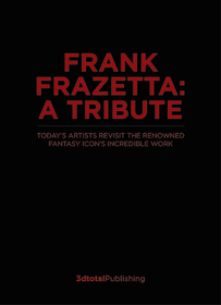 Frank Frazetta: An Artists' Tribute: 11 Art Projects Inspired by the Icon. with an Introduction by Sara Frazetta.