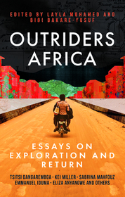 Outriders Africa: Essays on Exploration and Return Outriders Africa: Essays on Exploration and Return