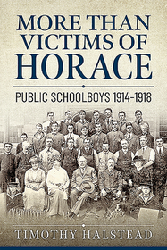 More Than Victims of Horace: Public Schools 1914-1918 More Than Victims of Horace: Public Schools 1914-1918