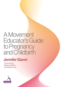 A Movement Educator's Guide to Pregnancy and Childbirth? A Movement Educator's Guide to Pregnancy and Childbirth?