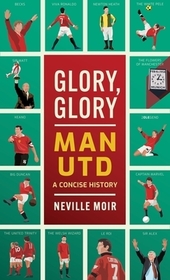 Glory, Glory Man Utd: A Celebratory History