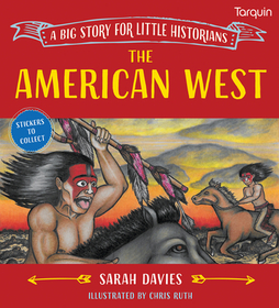 The American West: A Big Story for Little Historians The American West: A Big Story for Little Historians