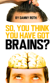 So You Think You Have Brains? So You Think You Have Brains?