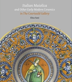 Italian Maiolica and Other Early Modern Ceramics in the Courtauld Gallery Italian Maiolica and Other Early Modern Ceramics in the Courtauld Gallery