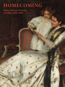 Homecoming: Walter Osborne's Portraits of Dublin, 1880-1900