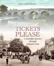 Tickets Please: A Journey Through the Irish Past Tickets Please: A Journey Through the Irish Past