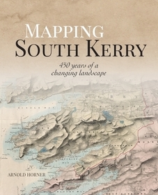 Mapping South Kerry: 450 Years of a Changing Landscape Mapping South Kerry: 450 Years of a Changing Landscape