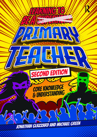 Learning to be a Primary Teacher: Core Knowledge and Understanding