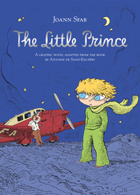 The Little Prince: A graphic novel adapted from the book by Antoine de Saint-Exupéry