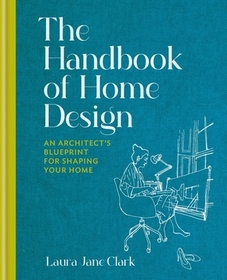The Handbook of Home Design: An Architect?s Blueprint for Shaping your Home
