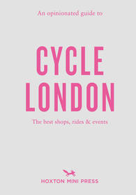 An Opinionated Guide to Cycle London An Opinionated Guide to Cycle London