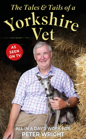 The Tales & Tails of a Yorkshire Vet: All in a Day's Work for The Tales & Tails of a Yorkshire Vet: All in a Day's Work for