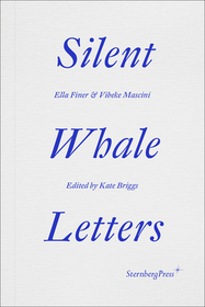 Silent Whale Letters: A Long-Distance Correspondence, on All Frequencies Silent Whale Letters: A Long-Distance Correspondence, on All Frequencies
