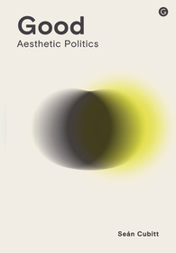 Good: Aesthetic Politics Good: Aesthetic Politics