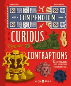A Compendium of Curious Contraptions: A Guessing Game About History's Most Unusual Artefacts