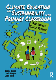 Climate Education and Sustainability in the Primary Classroom: Our World Their Future
