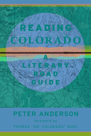 Reading Colorado: A Literary Road Guide Reading Colorado: A Literary Road Guide