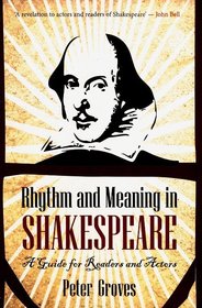 Rhythm and Meaning in Shakespeare: A Guide for Readers and Actors