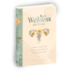 My Wellness Journal: Connect to your body, Balance your hormones, Improve your health My Wellness Journal: Connect to your body, Balance your hormones, Improve your health