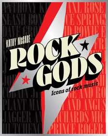 Rock Gods: The greatest showmen and most influential songwriters of the rock era