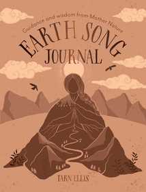 Earth Song Journal: Guidance and wisdom from Mother Nature Earth Song Journal: Guidance and wisdom from Mother Nature