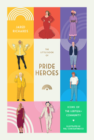 The Little Book of Pride Heroes: Icons of the LGBTQIA+ community