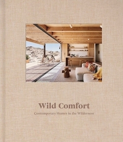 Wild Comfort: Contemporary Homes in the Wilderness